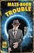 Maze-Born Trouble