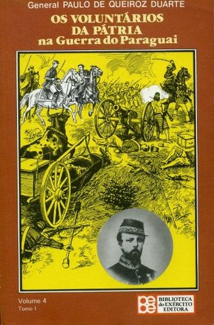 Os Voluntários da Pátria na Guerra do Paraguai (Vol. 4, O Comando do Conde D'Eu)