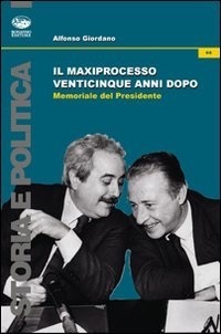 Il Maxiprocesso venticinque anni dopo. Memoriale del Presidente