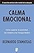 Calma emocional: Cómo superar la ansiedad, los miedos y las inseguridades (Spanish Edition)