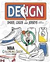 NBA Design: Shoes, Logos and Jerseys: The Ultimate Creative Coloring Book for Adults and Kids!