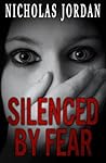 Silenced by Fear by Nicholas Jordan