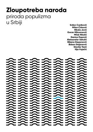 Zloupotreba naroda - priroda populizma u Srbiji