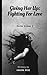 Giving Her Up (Fighting For Love, #2)