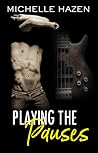 Playing the Pauses by Michelle Hazen