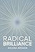 Radical Brilliance by Arjuna Ardagh