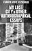 My Lost City & Other Autobiographical Essays: My Lost City, The Crack-Up, Pasting It Together, Handle with Care, Afternoon of an Author, Early Success & My Generation