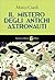 Il mistero degli antichi astronauti