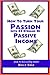 How To Turn Your Passion Into 43 Streams Of Passive Income by Kelly Cole