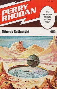 Attentie Radioactief (Perry Rhodan NL, #453)