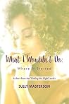 What I Wouldn't Do: Where It Started (Mr. Right Series Book 1) What I Wouldn't Do: Where It Started (Mr. Right Series Book 1)