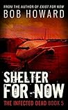 Shelter for Now (The Infected Dead #5) Shelter for Now (The Infected Dead #5)