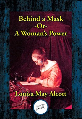 Behind a Mask: or, A Woman's Power