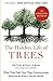 The Hidden Life of Trees: What They Feel, How They Communicate: Discoveries from a Secret World