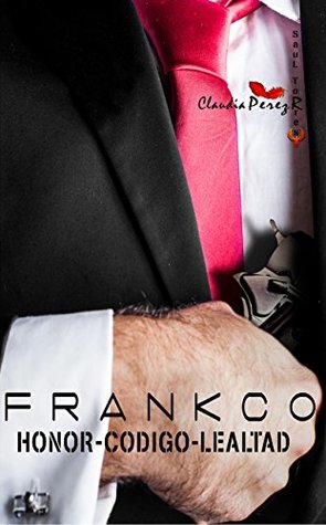 Frankco: Honor - Código - Lealtad (Paraíso, #4)