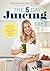 The 5-Day Juicing Diet: A P...
