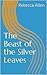 The Beast of the Silver Leaves by Rebecca Allen