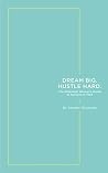 Dream Big. Hustle...