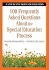 100 Frequently Asked Questions About the Special Education Process: A Step-by-Step Guide for Educators