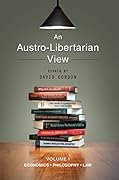 An Austro-Libertarian View: Economics, Philosophy, Law
