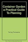 The Container Garden: A Practical Guide to Planning & Planting (Wayside Gardens Collection)