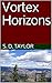 Vortex Horizons (Vortex Ser...