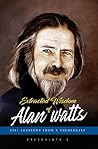 Extracted Wisdom of Alan Watts: 450+ Lessons from a Theologist