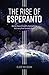 The Rise of Esperanto by Eliade Moldovan