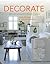 Decorate: 1000 Professional Design Ideas for Every Room in the House