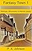 Fantasy Town 1 by P.A. Johnson