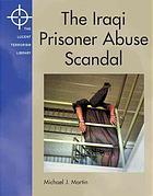 Lucent Terrorism Library: Iraqi Prisoner Abuse Scandal