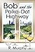 Bob and the Polka-Dot Highway by R. Murphy