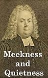 A Discourse Concerning Meekness and Quietness of Spirit by Matthew Henry A Discourse Concerning Meekness and Quietness of Spirit by Matthew Henry