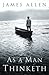 As a Man Thinketh
