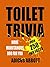 Toilet Trivia by Adicus Abbott