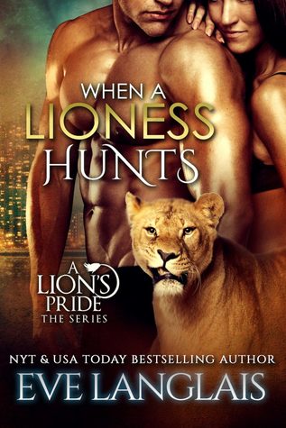 When a Lioness Hunts (A Lion's Pride, #8)