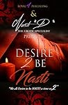 Desire 2 B Nasti