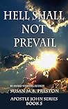 Hell Shall Not Prevail (Apostle John #5)