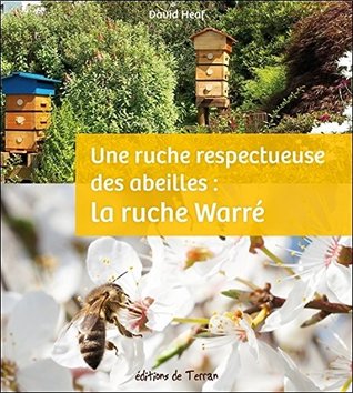 UNE RUCHE RESPECTUEUSE DES ABEILLES : LA RUCHE WARRÉ