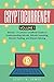 Cryptocurrency: Volume 1 - Bitcoin: A Concise Unofficial Guide to Understanding Bitcoin, Bitcoin Investing, Bitcoin Trading, and Bitcoin Mining