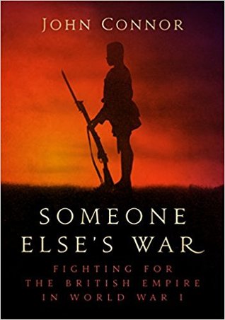 Someone Else's War: Fighting for the British Empire in World War I (Hardcover)