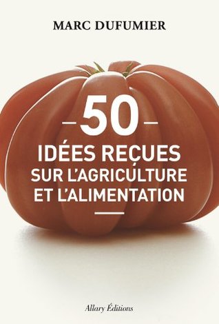50 idées reçues sur l'agriculture et l'alimentation (Paperback)