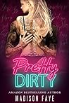 Pretty Dirty by Madison Faye