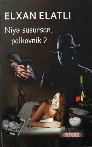 Niyə susursan, palkovnik?