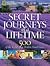 Secret Journeys of a Lifetime: 500 of the World's Best Hidden Travel Gems