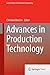 Advances in Production Technology (Lecture Notes in Production Engineering)