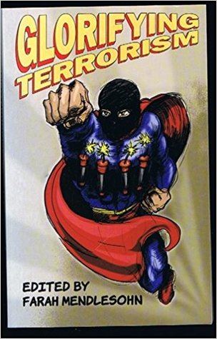 Glorifying Terrorism, Manufacturing Contempt: An Anthology