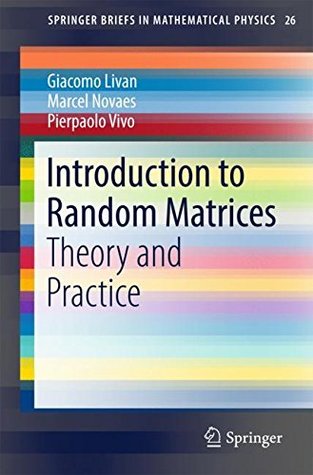 Introduction to Random Matrices: Theory and Practice (SpringerBriefs in Mathematical Physics, 26)