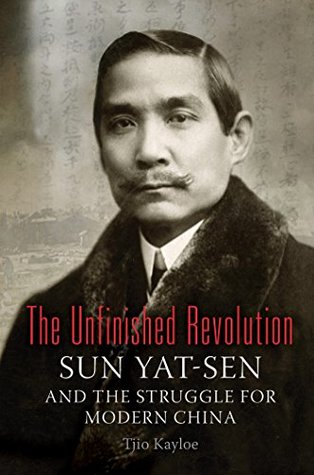 The Unfinished Revolution: Sun Yat-Sen and the Struggle for Modern China (Kindle Edition)