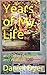 Years of My Life: and Other...